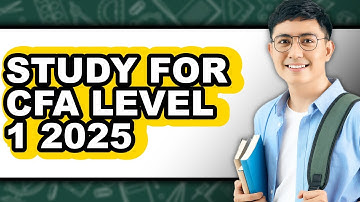 How To Study For CFA Level 1 2025 - Step By Step