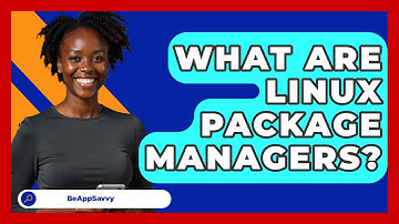 What Are Linux Package Managers? - Be App Savvy