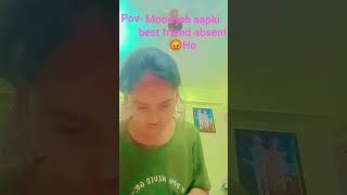 jab aapki best friend absent Ho tab #comedy