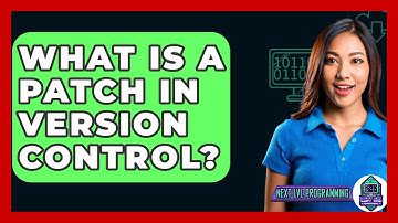 What Is A Patch In Version Control? - Next LVL Programming