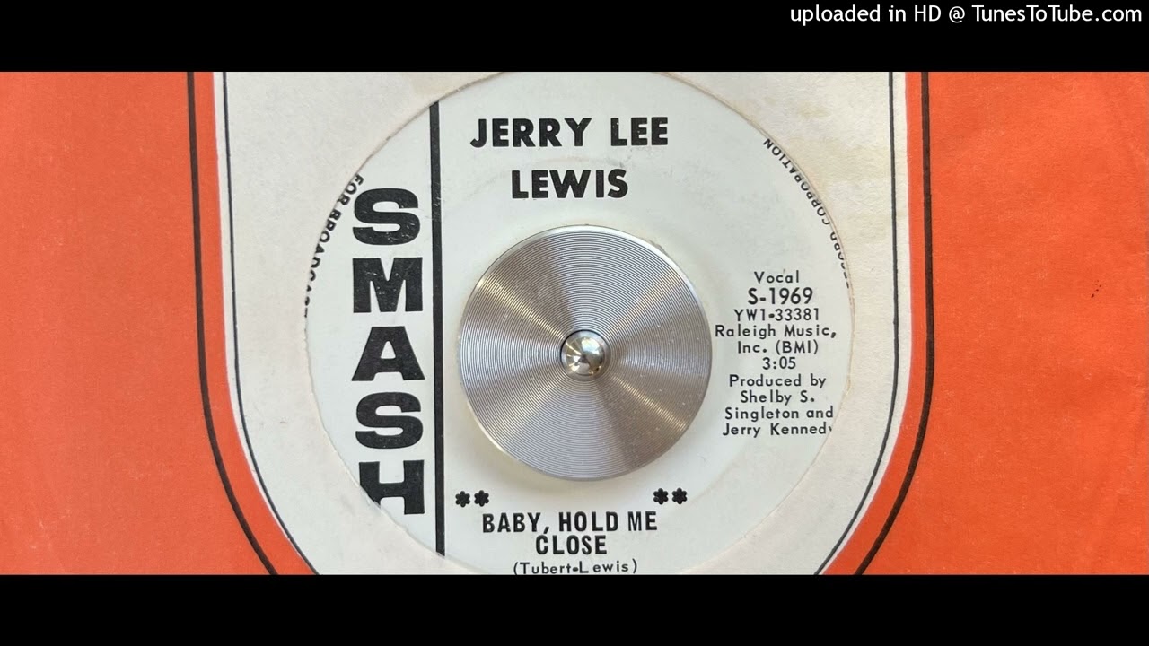 Watch Jerry Lee Lewis - Baby, Hold Me Close (Smash) 1965 on YouTube Watch Jerry Lee Lewis - Baby, Hold Me Close (Smash) 1965 on YouTube