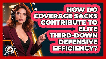 How Do Coverage Sacks Contribute To Elite Third-down Defensive Efficiency? - Gridiron Data Digest