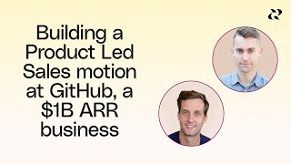 Building a Product Led Sales motion at GitHub