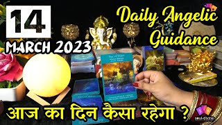 14 March 2023 Daily Angelic Guidance Tarot | Kaisa Rahega Aaj Ka Din With Angelic Guidance