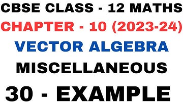 30 Example Miscellaneous l Chapter10 Vector Algebra l mis ex30 l Class12th Maths l NEW NCERT 2023-24