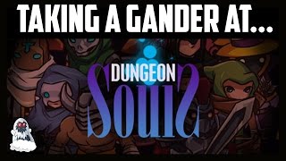Taking a Gander at... Dungeon Souls