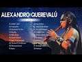 Alexandro quereval greatest hits full album  alexandro quereval best songs playlist collection