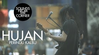 Video thumbnail of "Hujan - Perindu Kalbu | Sounds From The Corner Live #33"