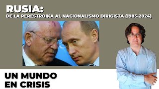 Rusia: de la Perestroika al nacionalismo dirigista (1985-2024) - Un mundo en crisis. Fabián Harari