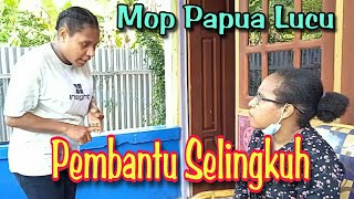 Download Lagu MOP PAPUA - CERITA LUCU TERBARU ( PEMBANTU TIDAK TAU DIRI ) MP3