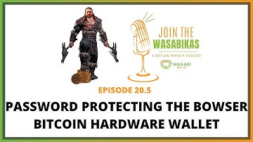 20.5 Password Protecting the Bowser Bitcoin Hardware Wallet || Ben Arc