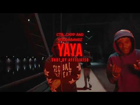 CTB_Cxpp X KoodaBandzz - Yaya (Music Video) Shot By @AFFILIATED FILMS INC.
