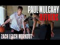 PAUL MULCAHY - Zach Leach Workout