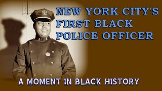 AAHIAH SPECIAL: A MOMENT IN BLACK HISTORY -“New York City's First Black Police Officer”