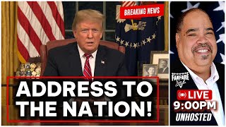 LIVE TONIGHT: President Trump Addresses The Nation (Unhosted)