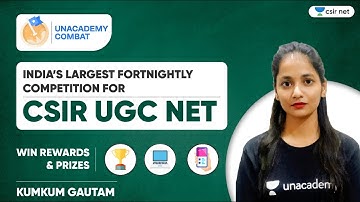Unacademy Combat for CSIR NET Aspirants | Mega Competition | unacademy csir net | Kumkum Gautam