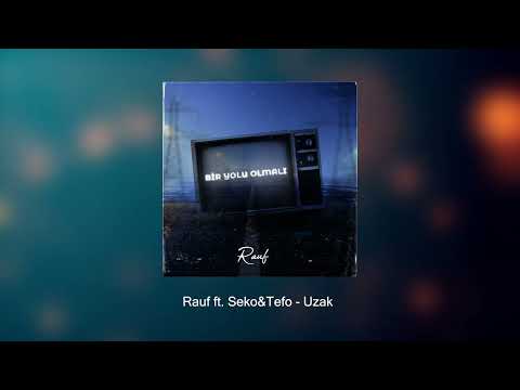 Rauf ft. Tefo & Seko - Uzak