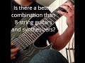 Combining 8 string guitars with synthesizers