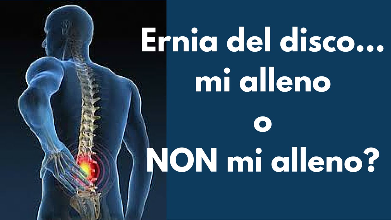 Ernia Del Disco Mi Alleno O Non Mi Alleno Il Tuo Allenamento