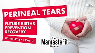 56: Perineal Tears What You Need to Know, Prevention, & Recovery w/Hayley Kava Pelvic Floor PT (pt1)