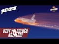 Uzay Yolculuğu Kazaları 2. Bölüm | Challenger ve Columbia Faciaları
