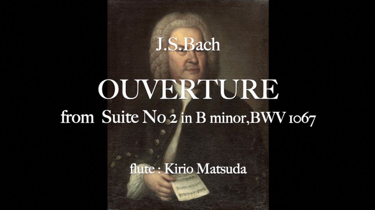 OUVERTURE  - Suite No 2 in B minor, BWV 1067 (J.S.Bach) flute : Kirio Matsuda