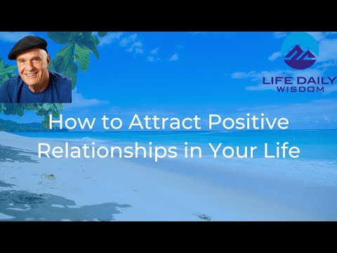 How to Attract The Ideal People And Relationships by Dr Wayne Dyer.