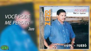 Zezo - Xote e Forró Especial Vol. 4 - Você Pode Me Perder (Áudio Oficial)