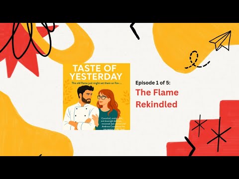 Taste of Yesterday – Episode 1 of 5: The Flame Rekindled