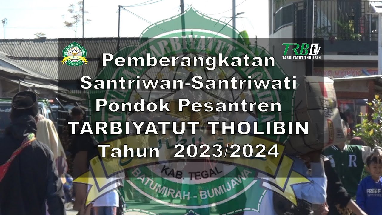 PEMBERANGKATAN SANTRI BARU PP. TARBIYATUT THOLIBIN TAHUN AJARAN 2023/2024 #Part 01