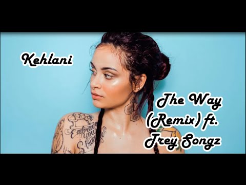 Download Kehlani - The Way Remix ft  Trey Songz lyrics!