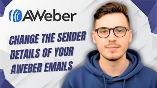 How To Change The Sender Details Of Your Aweber Emails [2026 Guide]