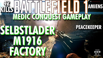 Where Was Everybody?... Selbstlader M1916 Factory Gameplay - Battlefield 1 Conquest No Commentary