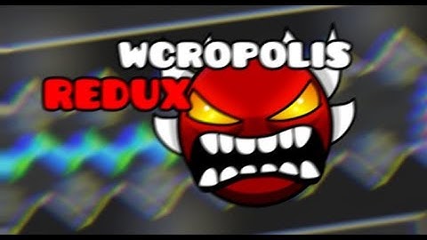 Wcropolis X 100% (EXTREME DEMON) By keyblade & NaXxMC - Geometry dash