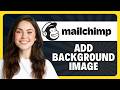 How to Add Background Image in Mailchimp in 2026