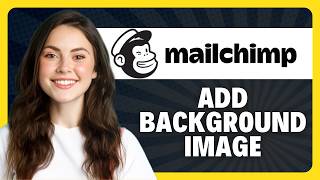 How to Add Background Image in Mailchimp in 2026