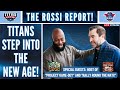 It's a NEW ERA for the Tennessee Titans! | The Rossi Report LIVE!