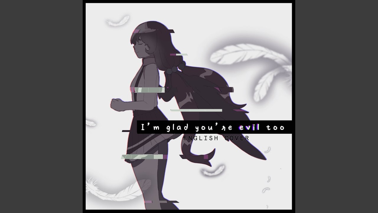 I m Glad You re Evil Too Re release YouTube I m Glad You re Evil Too Re release YouTube