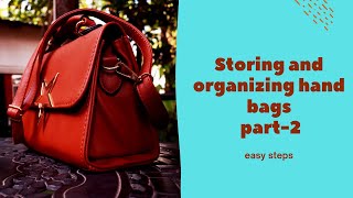 Storing and Organizing your bags - Part 2 / Handbags organizing