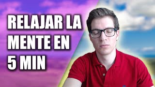 Ejercicio para Relajar la Mente en 5 Minutos