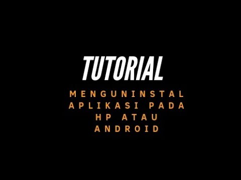 tutorial meng uninstall aplikasi pada HP atau Android - YouTube