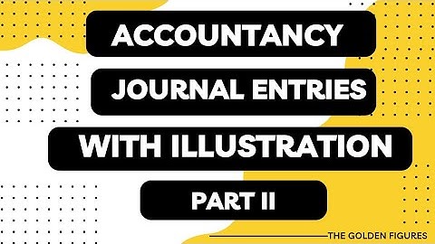 Journal Entries || Illustration || Part II || Accountancy || Class 11 || Batch 2023 -24 ||