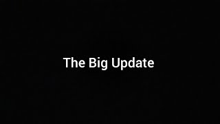 The Big Update