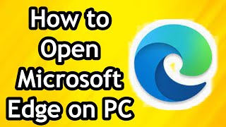 How to Open Microsoft Edge on PC - Full Guide