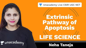 Extrinsic Pathway of Apoptosis | Life Science | Unacademy Live CSIR UGC NET | Neha Taneja