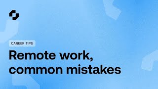 Remote Work Mistakes You Are Making