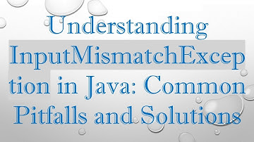 Understanding InputMismatchException in Java: Common Pitfalls and Solutions