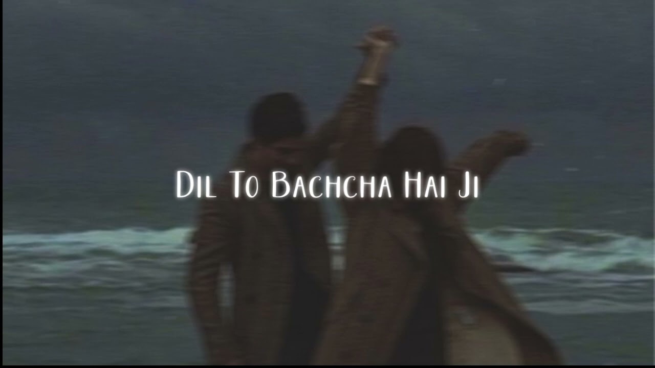 Dil To Bachcha Hai Ji | Slowed n Reverb | SUTRA ✨