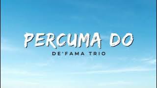 Percuma Do - De'Fama Trio (Video Lirik)