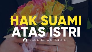 Hak-hak Suami yang Harus Ditunaikan Istri - Ustadz Muharrar Bin Mikail, Lc. - Ceramah Agama